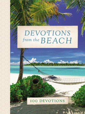 Devotions from the Beach: Experiencing God’s Calming Peace on Sandy Shores (A 100-Day Devotional)