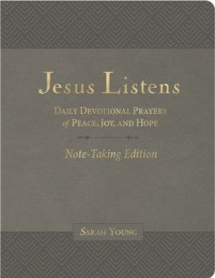 Jesus Listens Note-Taking Edition, Leathersoft, Gray, with Full Scriptures: Daily Devotional Prayers of Peace, Joy, and Hope (A 365-Day Prayer Book)