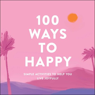 100 WAYS TO HAPPY
