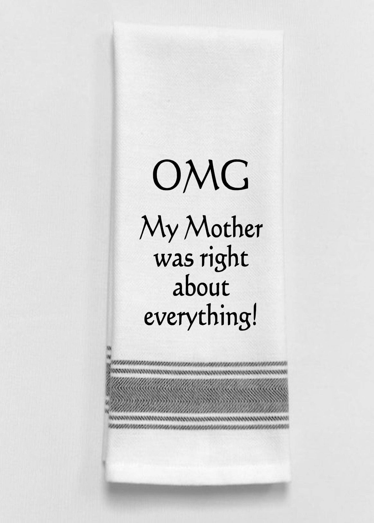 OMG My mother was right about everything.