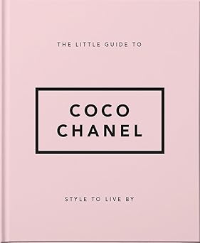 The Little Guide to Coco Chanel: Style to Live By