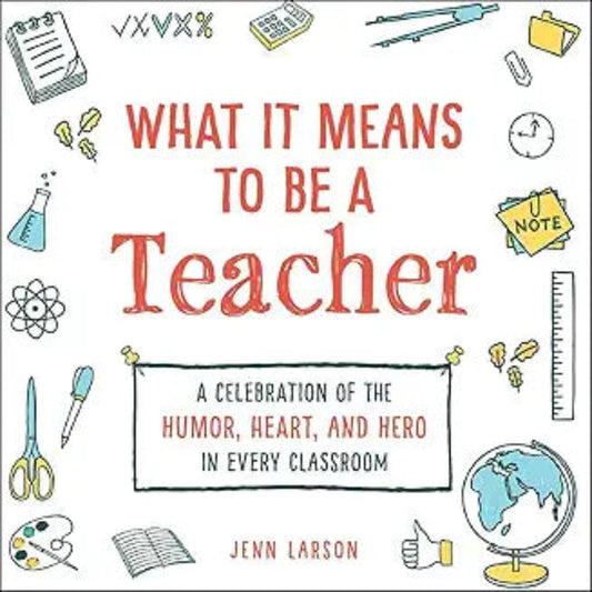 WHAT IT MEANS TO BE A TEACHER