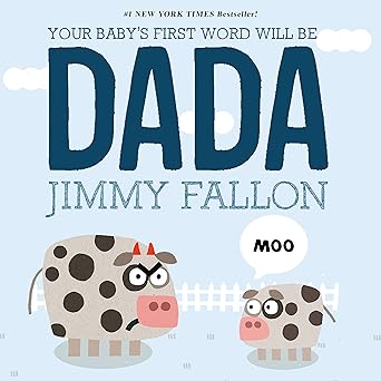 YOUR BABY'S FIRST WORD DADA