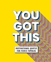 You Got This: Motivational quotes for fierce females