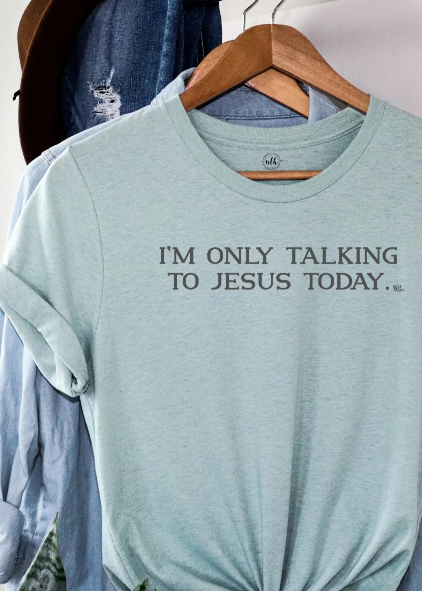 I'M ONLY TALKING TO JESUS TODAY-DUSTY BLUE