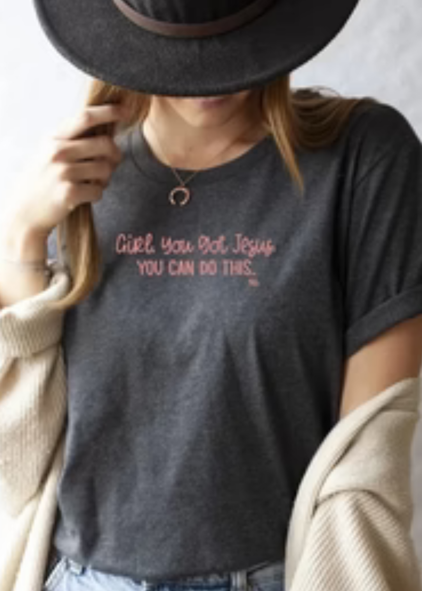 GIRL, YOU GOT JESUS YOU CAN DO THIS CHRISTIAN TEE