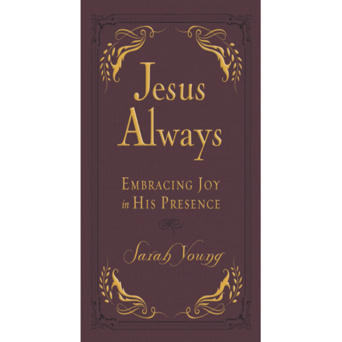 Jesus Always, Leathersoft, with Scripture References: Embracing Joy in His Presence (A 365-Day Devotional)