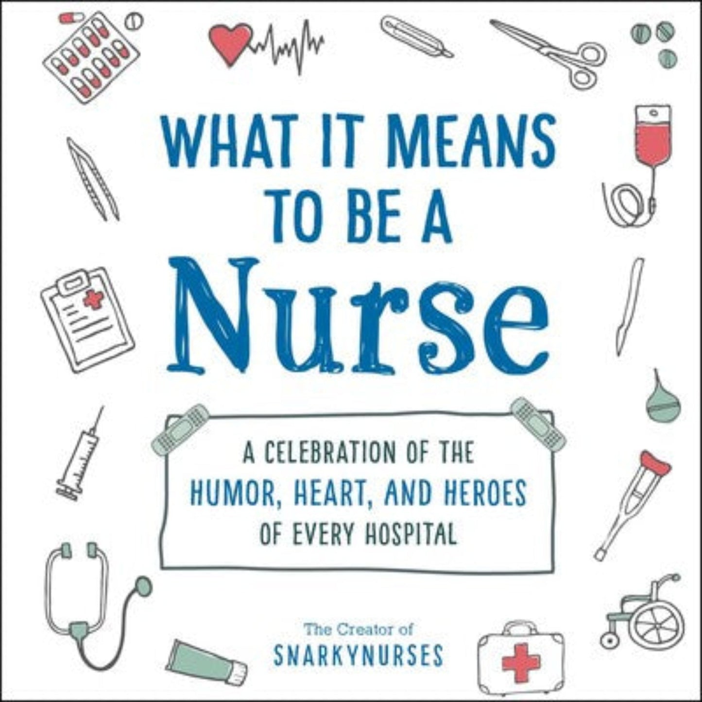 WHAT IT MEANS TO BE A NURSE