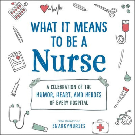 WHAT IT MEANS TO BE A NURSE