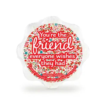 YOU'RE THE FRIEND SHOWER FLOWER