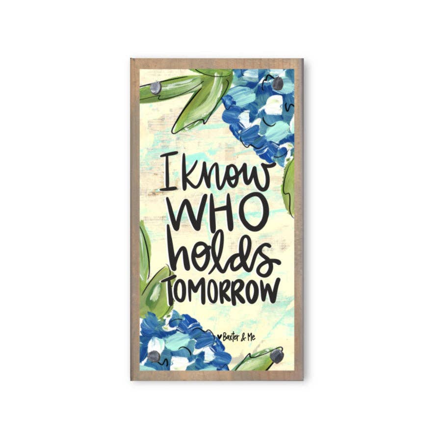 I Know Who Holds Tomorrow Driftwood Happy Block