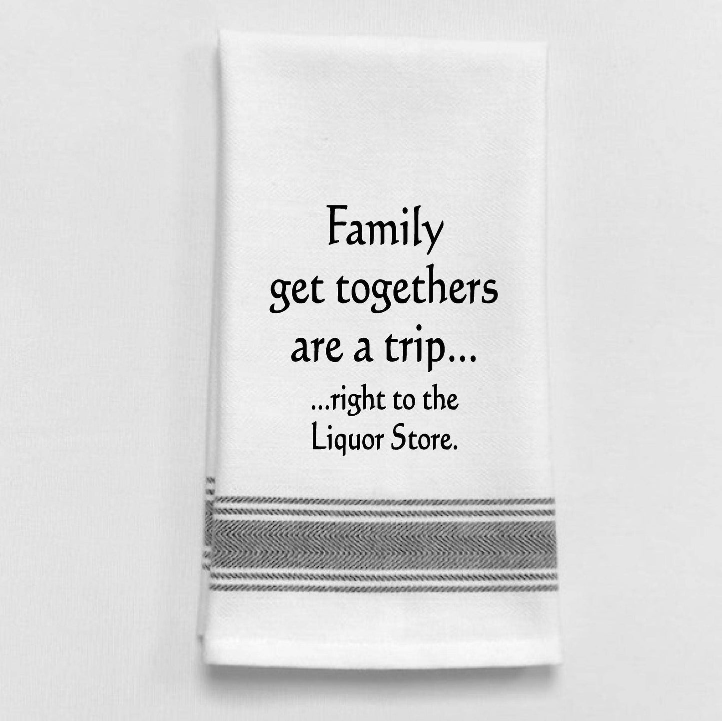 BB-F-29  White Kitchen Towel "Family get-togethers are a..."