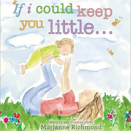 IF I COULD KEEP YOU LITTLE