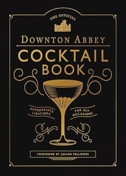 The Official Downton Abbey Cocktail Book: Appropriate Libations for All Occasions (DIS)