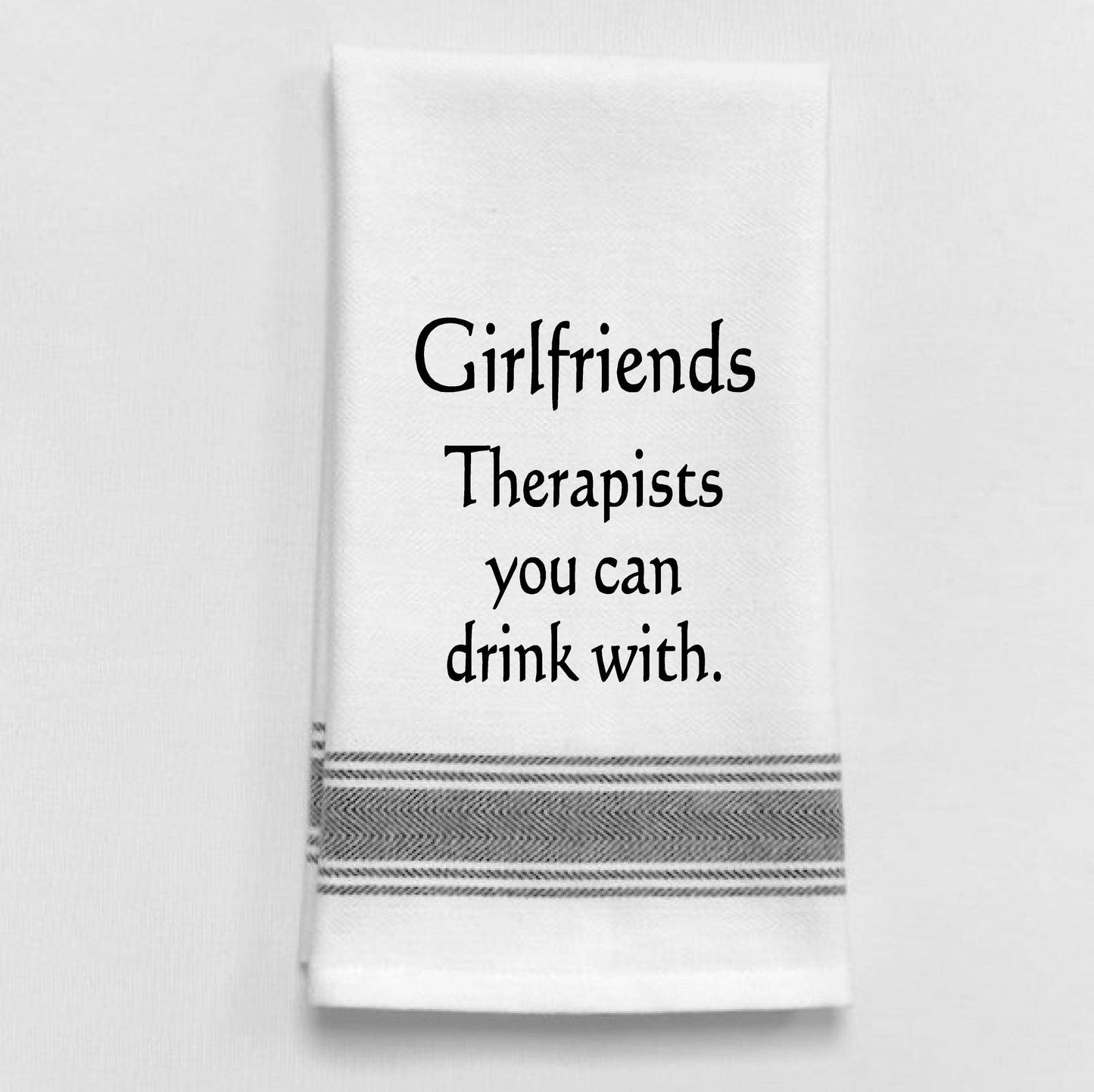 BB-G-64 White Kitchen Towel "Girlfriends- Therapists you.." 