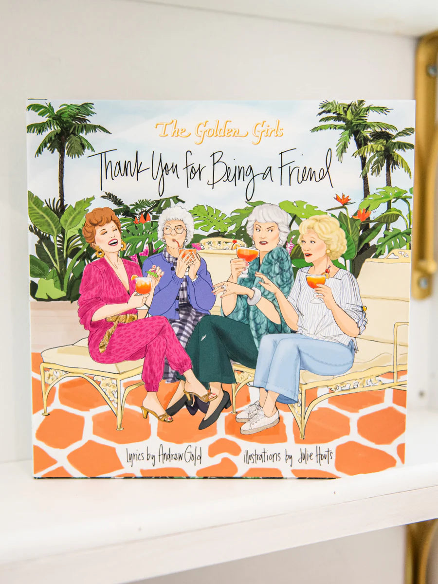 GOLDEN GIRLS: THANK YOU FOR BEING A FRIEND