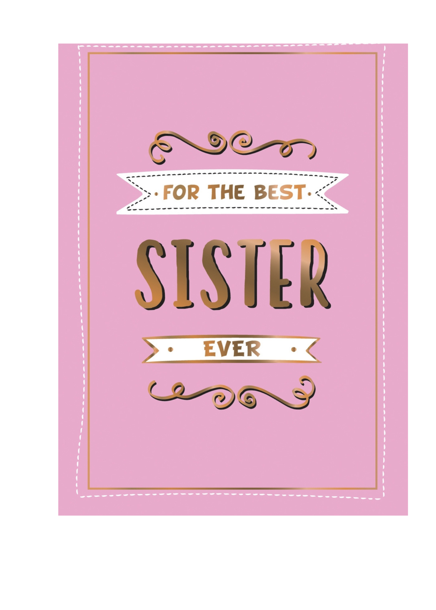 FOR THE BEST SISTER EVER