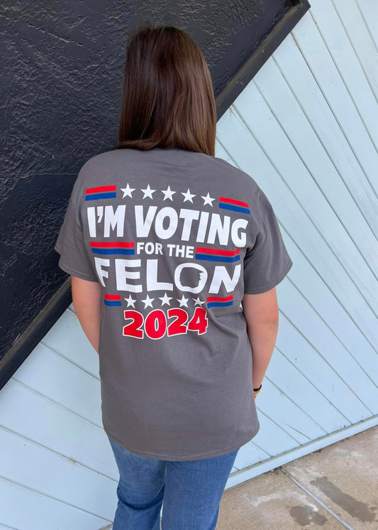 I'm Voting for the Felon Trump T-Shirt