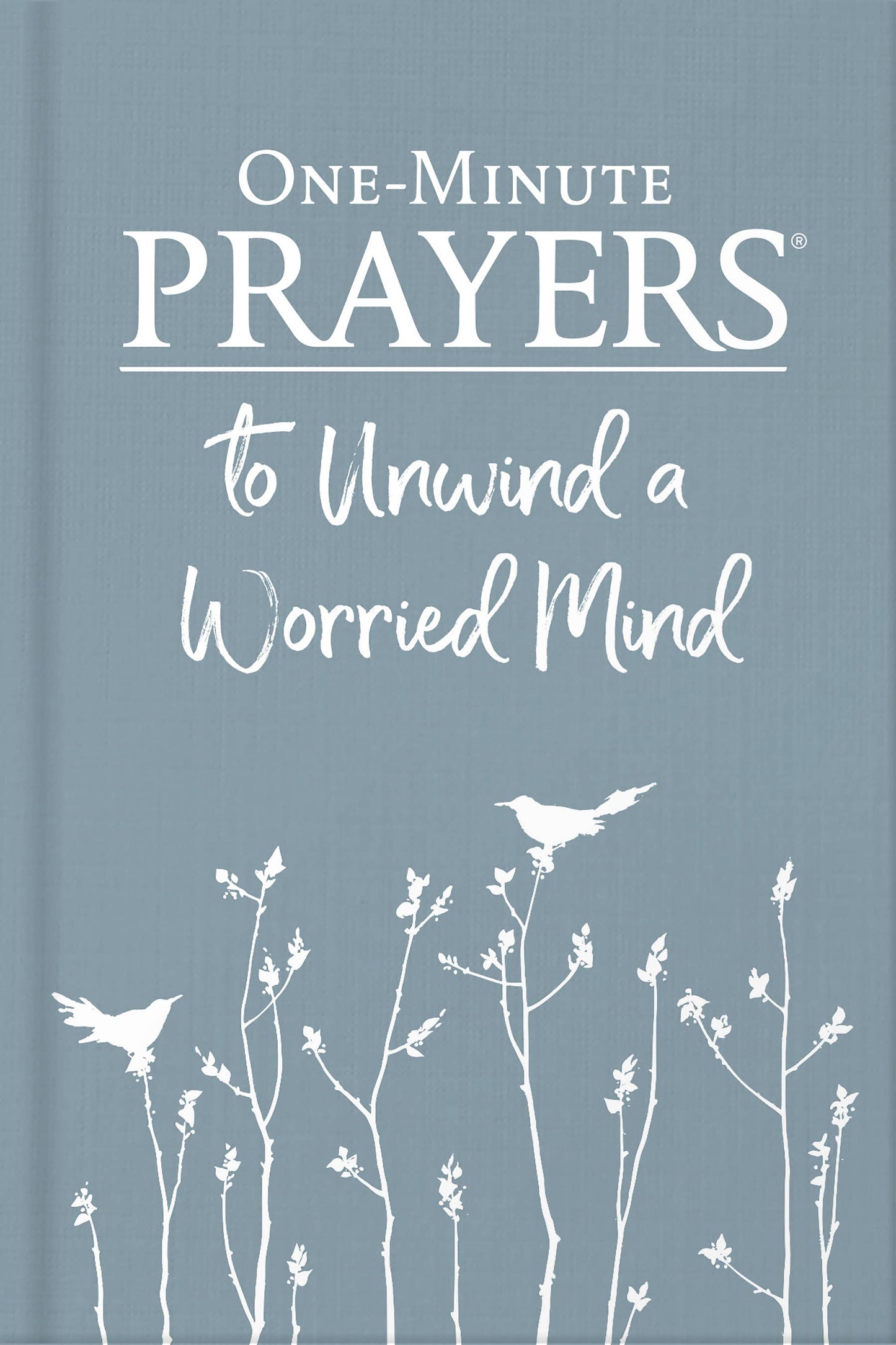 One-Minute Prayers  to Unwind a Worried Mind