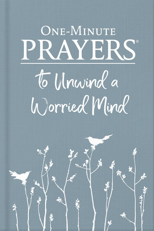 One-Minute Prayers  to Unwind a Worried Mind