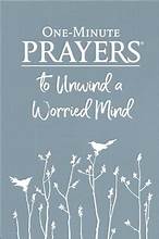ONE-MINUTE PRAYERS TO UNWIND A WORRIED MIND