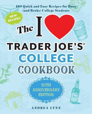 The I Love Trader Joe's College Cookbook: 10th Anniversary Edition